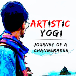 Artistic Yogi: Journey Of A Changemaker by Mayank Gangwar